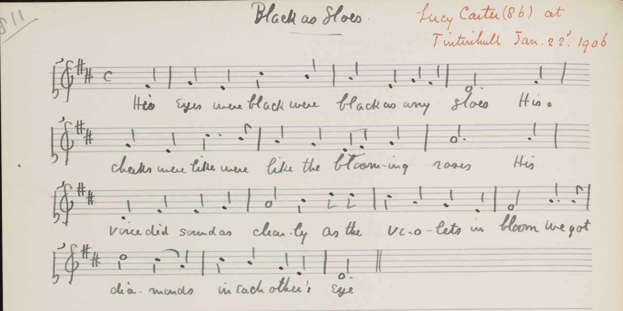 Figure 4. A transcription of one of Lucy Carter’s songs, “Black as Sloes” (by kind permission of the Master, Fellows, and Scholars of Clare College, Cambridge).